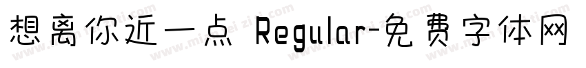 想离你近一点 Regular字体转换